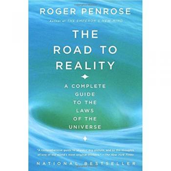 The Road to Reality: A Complete Guide to the Laws of the Universe