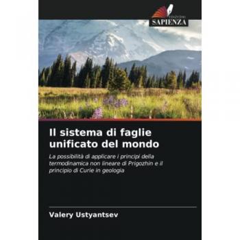Il sistema di faglie unificato del mondo: La possibilità di applicare i principi della termodinamica non lineare di Prigozhin e il principio di Curie in geologia