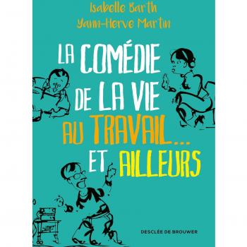 La comédie de la vie au travail... et ailleurs