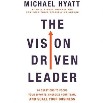The Vision-Driven Leader : 10 Questions to Focus Your Efforts, Energize Your Team, and Scale Your Business