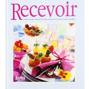 Joly Recevoir : Dresser La Table Décorer Les Plats Décorer Les Desserts Faire Ses Buffets