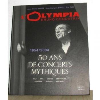 L'Olympia Bruno Coquatrix: Piaf, Brel, Johnny, les Beatles, Aznavour, Barbara, Montand