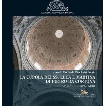 La cupola dei SS. Luca e Martina di Pietro da Cortona. Aperti per restauri. Ediz. illustrata