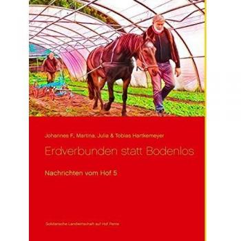 Nachrichten vom Hof 5: Erdverbunden statt bodenlos