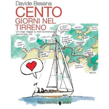 Cento giorni nel tirreno. Un lungo viaggio su mari sconosciuti, seppure ben noti