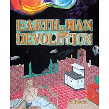 Pilotte, R.: Earth, Man, & Devolution