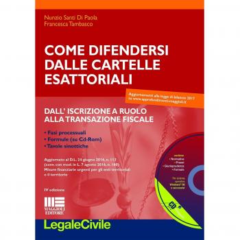 Come difendersi dalle cartelle esattoriali. Dall'iscrizione a ruolo alla transazione fiscale. Con CD-ROM