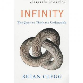 Brief History of Infinity: The Quest to Think the Unthinkable (A Brief History of)