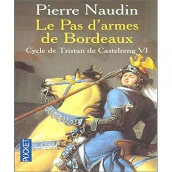 Le Cycle de Tristan de Castelreng, tome 6 : Le Pas d'armes de Bordeaux