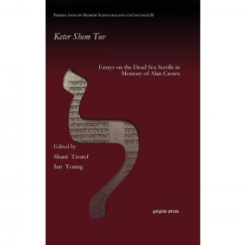 Keter Shem Tov: Essays on the Dead Sea Scrolls in Memory of Alan Crown (Perspectives on Hebrew Scriptures and Its Contexts, Band 20)