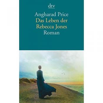 Angharad Price Das Leben Der Rebecca Jones: Roman