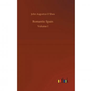 Romantic Spain: Volume I