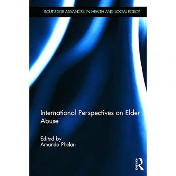 International Perspectives on Elder Abuse (Routledge Advances in Health and Social Policy)