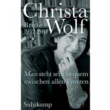 Man steht sehr bequem zwischen allen Fronten: Briefe 1952-2011