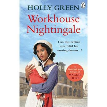 Workhouse Nightingale by Holly Green