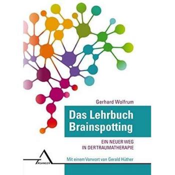 Das Lehrbuch Brainspotting: Ein neuer Weg in der Traumatherapie