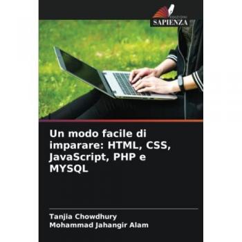 Un modo facile di imparare: HTML, CSS, JavaScript, PHP e MYSQL