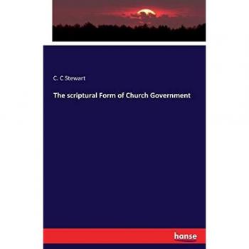 The scriptural Form of Church Government