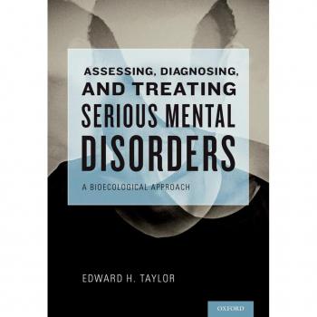 Assessing Diagnosing and Treating Serious Mental Disorders