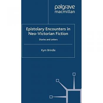 Brindle, K.: Epistolary Encounters in Neo-Victorian Fiction