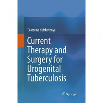 Current Therapy and Surgery for Urogenital Tuberculosis, Fachbücher von Ekaterina Kul'chavenya