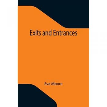 Moore, Eva: Exits and Entrances