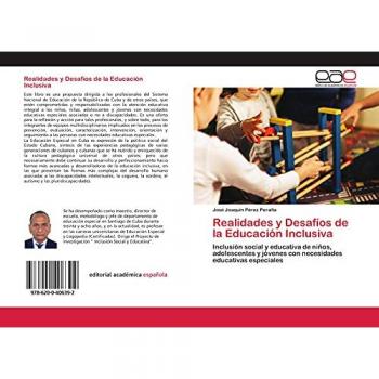 Realidades y Desafíos de la Educación Inclusiva: Inclusión social y educativa de niños, adolescentes y jóvenes con necesidades educativas especiales
