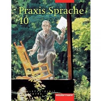 Praxis Sprache 10. Für Bremen, Hamburg, Niedersachsen, Nordrhein-Westfalen, Rheinland-Pfalz, Schleswig-Holstein, Saarland