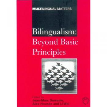 Bilingualism Beyond Basic Principles: Beyond Basic Principles : Festschrift in Honour of Hugo Baetens Beardsmore (Multilingual Matters)
