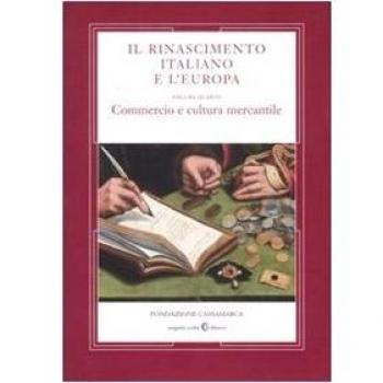 Il Rinascimento italiano e l'Europa. Commercio e cultura mercantile