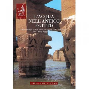 L' acqua nell'antico Egitto. Vita, rigenerazione, incantesimo, medicamento. Ediz. illustrata