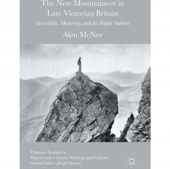 The New Mountaineer in Late Victorian Britain: Materiality, Modernity, and the Haptic Sublime