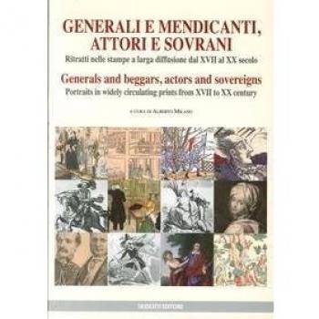 Generali e mendicanti, attori e sovrani. Ritratti nelle stampe a larga diffusione dal XVII al XX secolo. Ediz. italiana e inglese