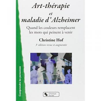 Art-therapie et maladie d'alzheimer 3e edition revue et augm