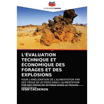 Calderon, Ivan: L'ÉVALUATION TECHNIQUE ET ÉCONOMIQUE DES FORAGES ET DES EXPLOSIONS