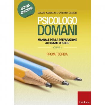 Psicologo domani. Manuale per la preparazione all'esame di Stato. Prova teorica