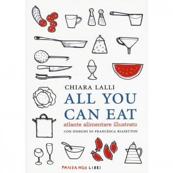 All you can eat. Atlante alimentare illustrato