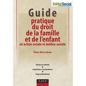 Guide pratique du droit de la famille et de l'enfant en action sociale et médico-sociale