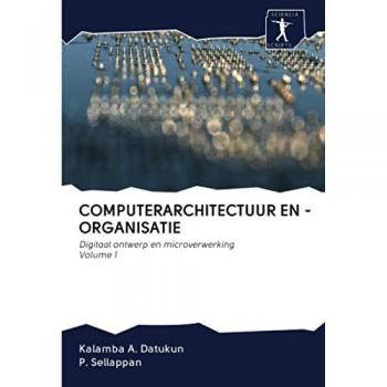 COMPUTERARCHITECTUUR EN -ORGANISATIE: Digitaal ontwerp en microverwerking Volume 1