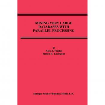 Mining Very Large Databases with Parallel Processing (Advances in Database Systems, 9, Band 9)