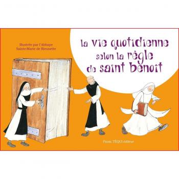 La vie quotidienne selon la règle de saint Benoît