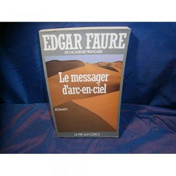 Le Messager d'arc-en-ciel Edgar Faure Pré-aux-Clercs