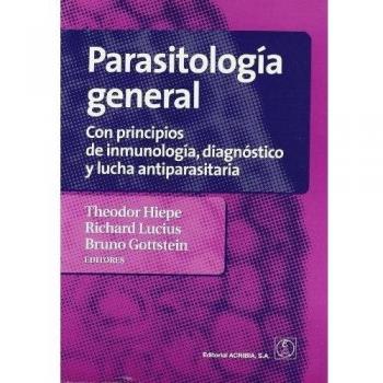 Parasitología General. Con Principios De Inmunología, Diagnóstico Y Lucha Antiparasitaria