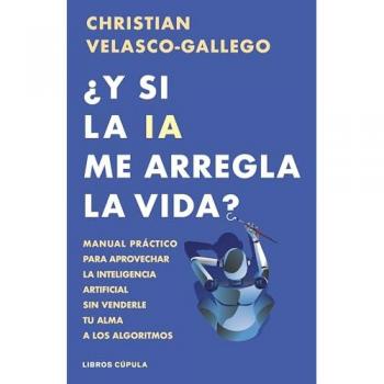 Y Si La Ia Me Arregla La Vida