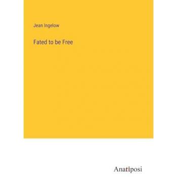 Ingelow, Jean: Fated to be Free