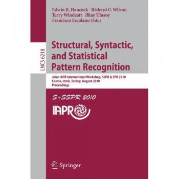 Structural, Syntactic, and Statistical Pattern Recognition: Joint IAPR International Workshop, SSPR & SPR 2010, Cesme, Izmir, Turkey, August 18-20, ... Notes in Computer Science, Band 6218)