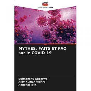 Aggarwal, Sudhanshu: MYTHES, FAITS ET FAQ sur le COVID-19