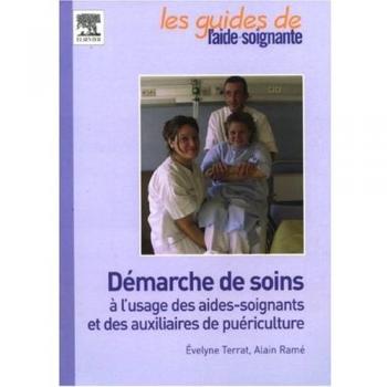 Démarche de soins à l'usage des aides-soignants et des auxiliaires de puériculture