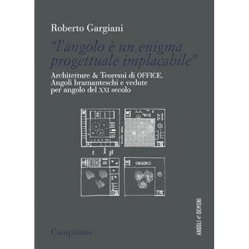 «L'angolo è un enigma progettuale implacabile». Architetture & Teoremi di Office. Angoli bramanteschi e vedute per angolo del XXI secolo