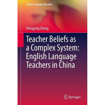 Vitalsource Technologies, Inc. Teacher Beliefs As A Complex System: English Language Teachers In China